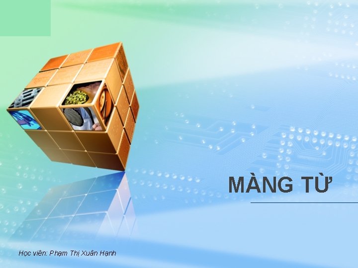 LOGO MÀNG TỪ Học viên: Phạm Thị Xuân Hạnh 