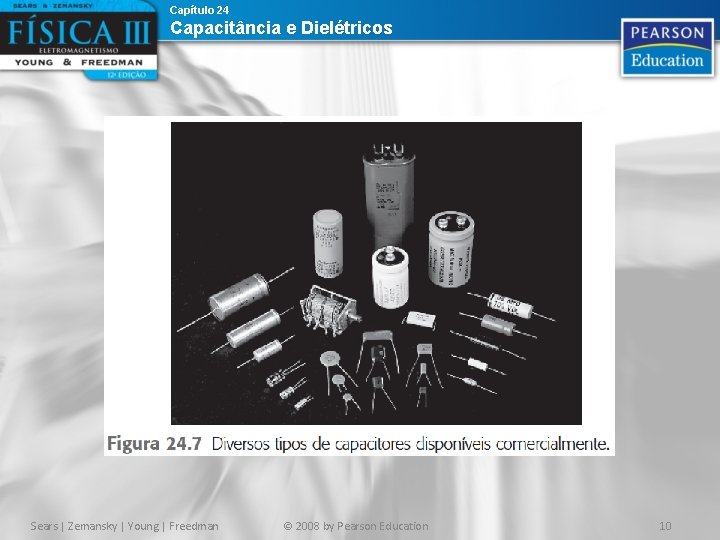 Capítulo 24 Capacitância e Dielétricos Sears | Zemansky | Young | Freedman © 2008