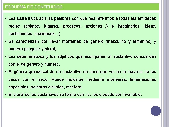 ESQUEMA DE CONTENIDOS • Los sustantivos son las palabras con que nos referimos a