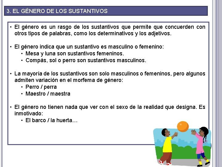 3. EL GÉNERO DE LOS SUSTANTIVOS • El género es un rasgo de los