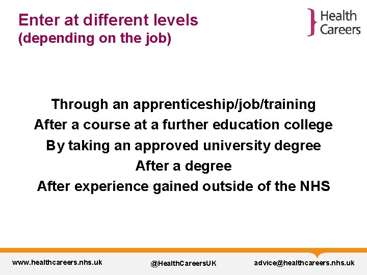 Enter at different levels (depending on the job) Through an apprenticeship/job/training After a course