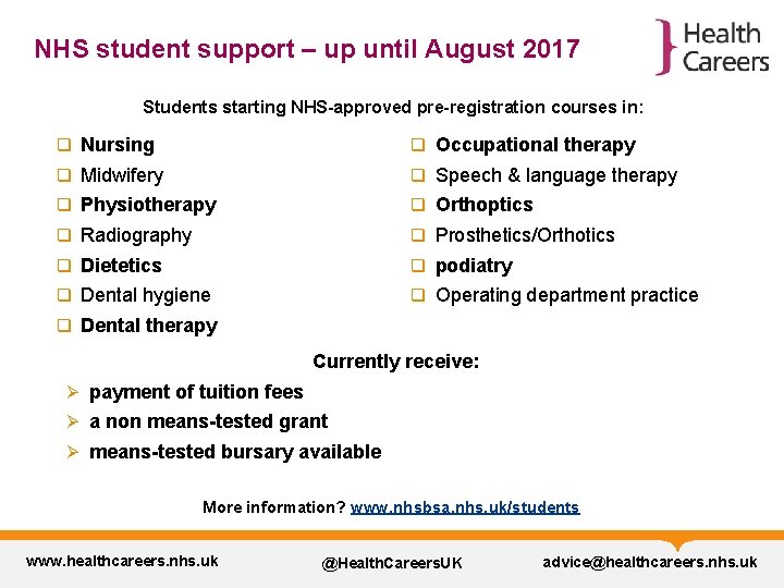 NHS student support – up until August 2017 Students starting NHS-approved pre-registration courses in: