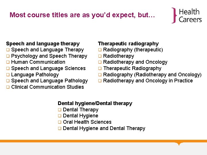 Most course titles are as you’d expect, but… Speech and language therapy q Speech