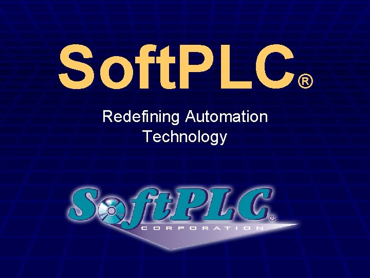 Soft. PLC ® Redefining Automation Technology 