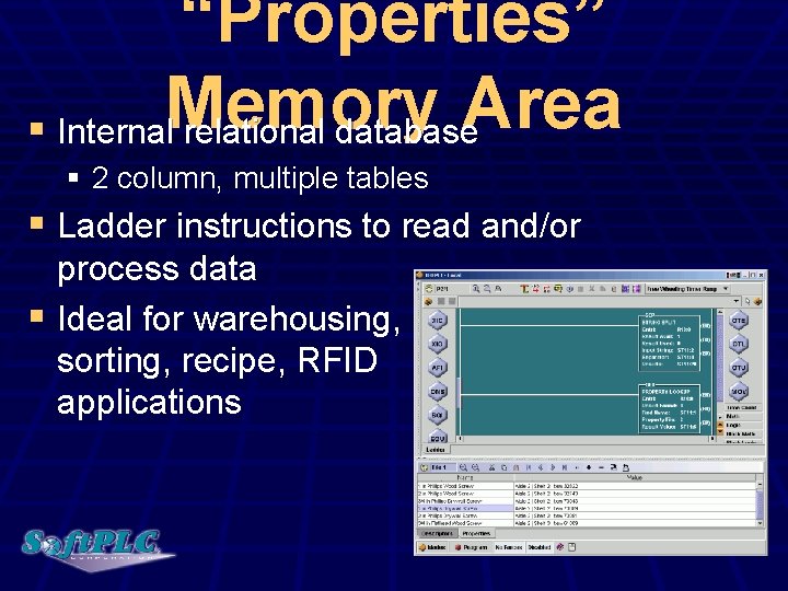 “Properties” Area § Internal. Memory relational database § 2 column, multiple tables § Ladder