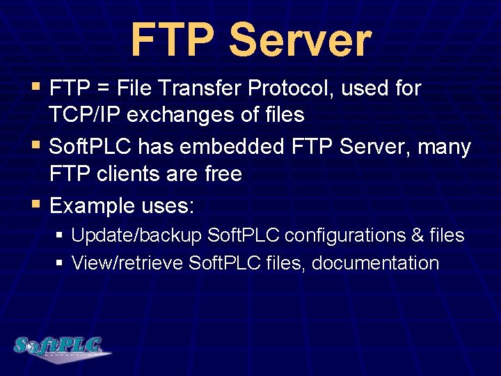 FTP Server § FTP = File Transfer Protocol, used for TCP/IP exchanges of files