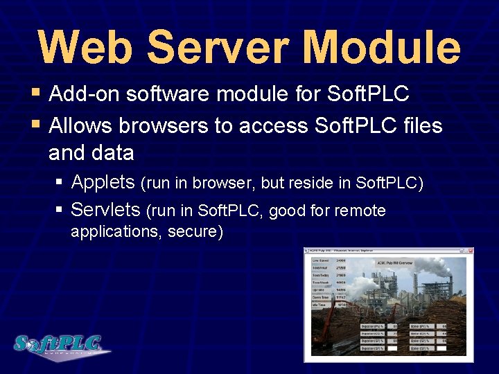 Web Server Module § Add-on software module for Soft. PLC § Allows browsers to