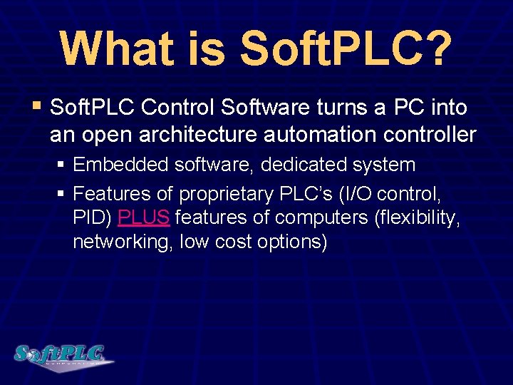 What is Soft. PLC? § Soft. PLC Control Software turns a PC into an