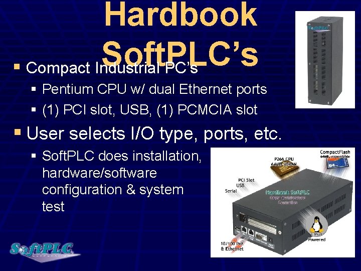 Hardbook Soft. PLC’s § Compact Industrial PC’s § Pentium CPU w/ dual Ethernet ports