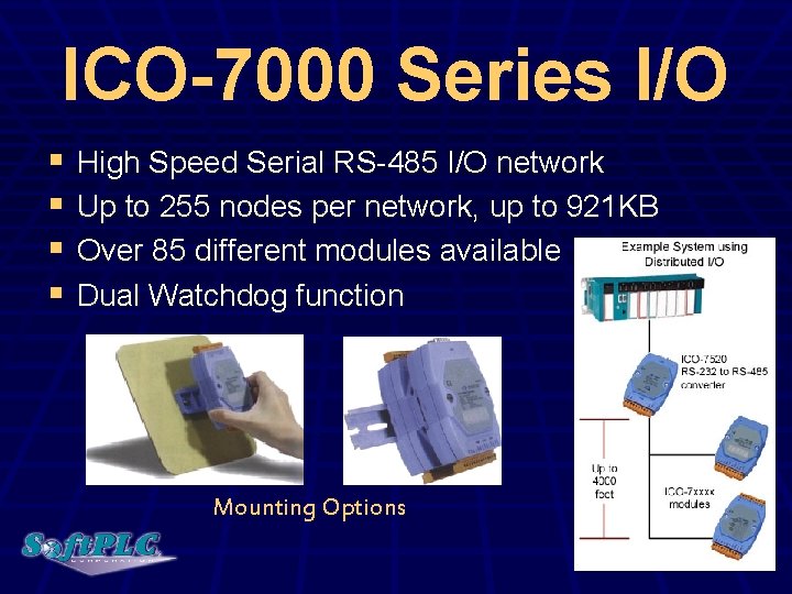 ICO-7000 Series I/O § § High Speed Serial RS-485 I/O network Up to 255