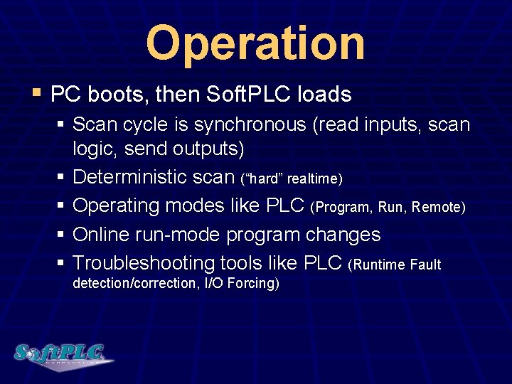 Operation § PC boots, then Soft. PLC loads § Scan cycle is synchronous (read