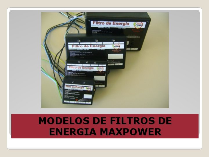 MODELOS DE FILTROS DE ENERGIA MAXPOWER 