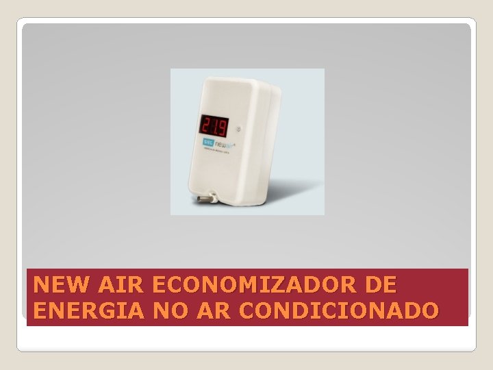 NEW AIR ECONOMIZADOR DE ENERGIA NO AR CONDICIONADO 