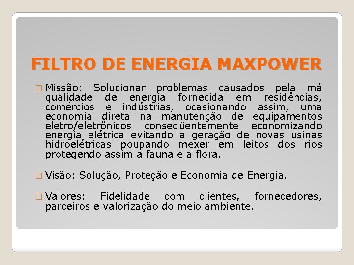 FILTRO DE ENERGIA MAXPOWER � Missão: Solucionar problemas causados pela má qualidade de energia