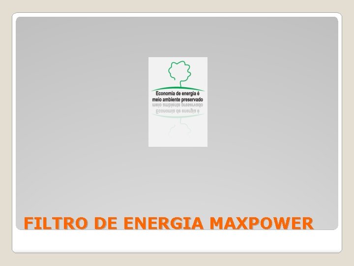 FILTRO DE ENERGIA MAXPOWER 