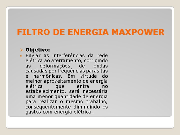 FILTRO DE ENERGIA MAXPOWER Ø § Objetivo: Enviar as interferências da rede elétrica ao