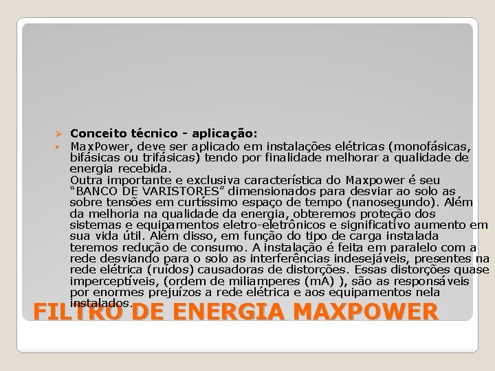 Ø § Conceito técnico - aplicação: Max. Power, deve ser aplicado em instalações elétricas