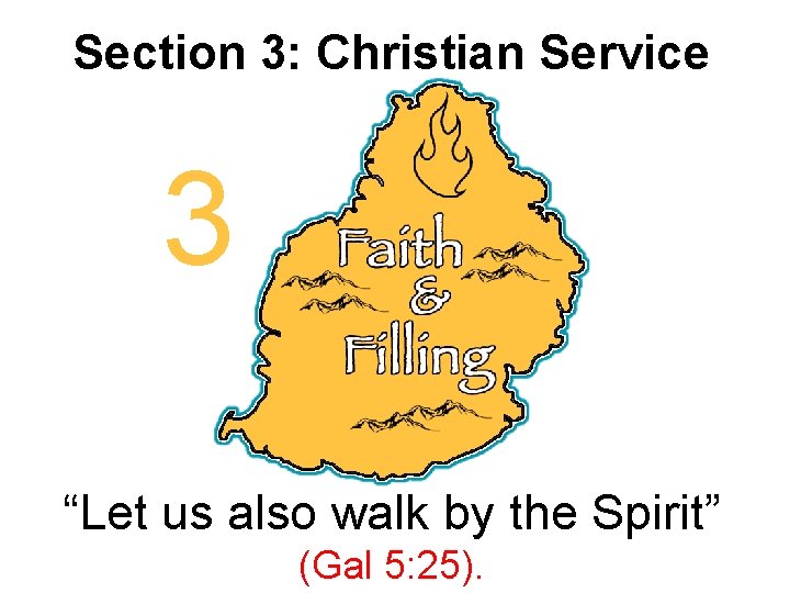 Section 3: Christian Service 3 “Let us also walk by the Spirit” (Gal 5: