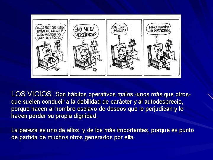 LOS VICIOS. Son hábitos operativos malos -unos más que otrosque suelen conducir a la