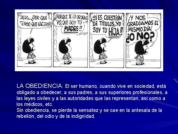 LA OBEDIENCIA. El ser humano, cuando vive en sociedad, está obligado a obedecer, a