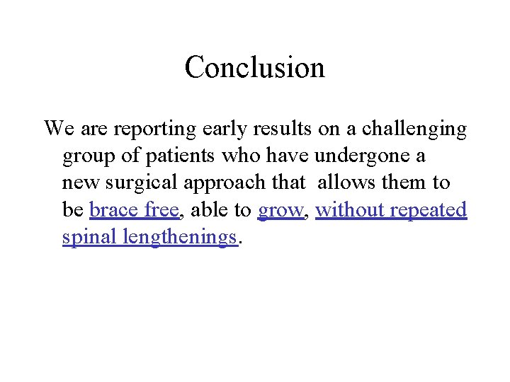 Conclusion We are reporting early results on a challenging group of patients who have