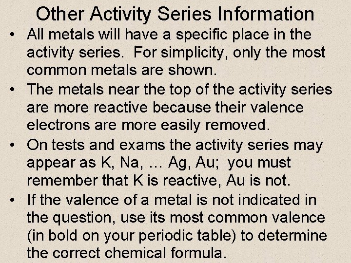 Other Activity Series Information • All metals will have a specific place in the