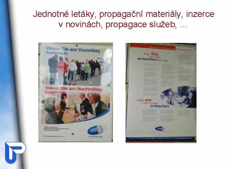 Jednotné letáky, propagační materiály, inzerce v novinách, propagace služeb, … Jednotné letáky, propagační materiály, inzerce v novinách, propagace služeb, …