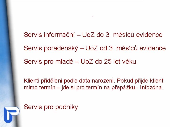 . Servis informační – Uo. Z do 3. měsíců evidence Servis poradenský – Uo. . Servis informační – Uo. Z do 3. měsíců evidence Servis poradenský – Uo.