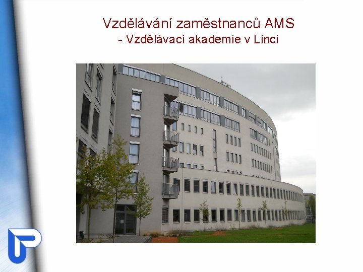 Vzdělávání zaměstnanců AMS - Vzdělávací akademie v Linci Vzdělávání zaměstnanců AMS - Vzdělávací akademie v Linci
