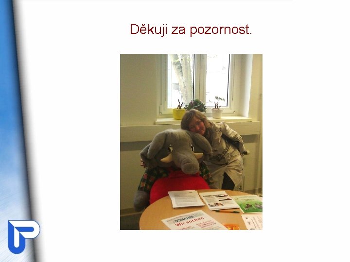 Děkuji za pozornost. Děkuji za pozornost.