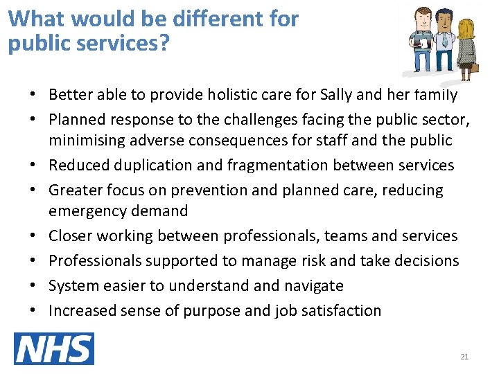 What would be different for public services? • Better able to provide holistic care