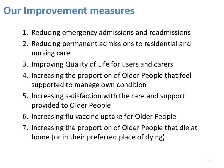 Our Improvement measures 1. Reducing emergency admissions and readmissions 2. Reducing permanent admissions to