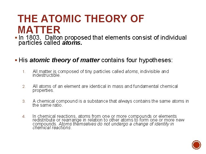 THE ATOMIC THEORY OF MATTER § In 1803, Dalton proposed that elements consist of