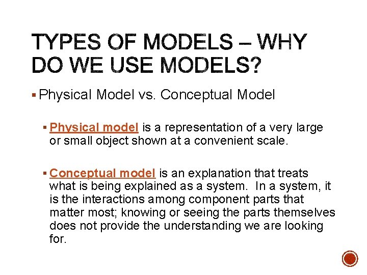 § Physical Model vs. Conceptual Model § Physical model is a representation of a