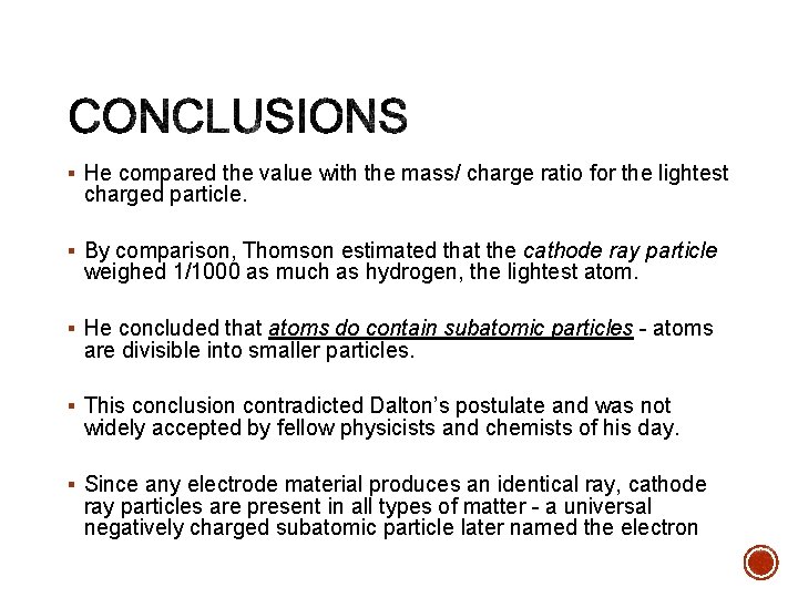 § He compared the value with the mass/ charge ratio for the lightest charged