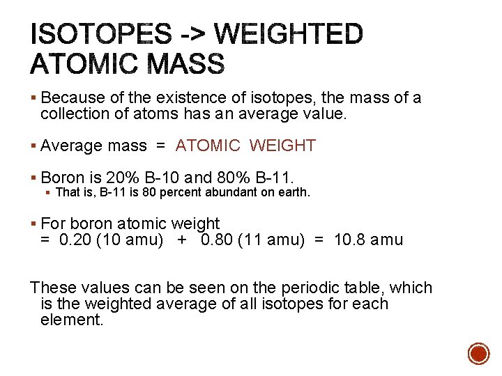 § Because of the existence of isotopes, the mass of a collection of atoms