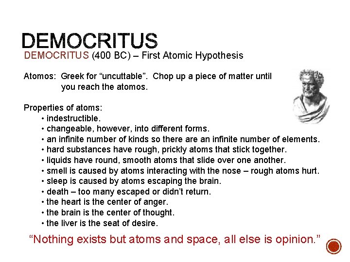 DEMOCRITUS (400 BC) – First Atomic Hypothesis Atomos: Greek for “uncuttable”. Chop up a