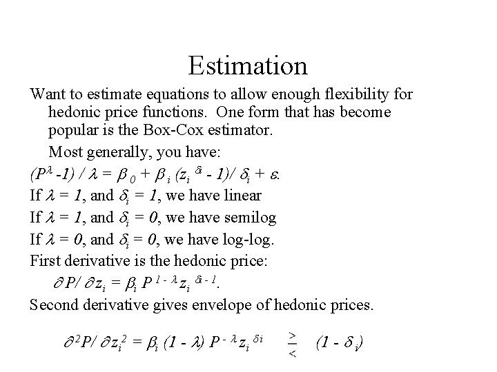 Estimation Want to estimate equations to allow enough flexibility for hedonic price functions. One