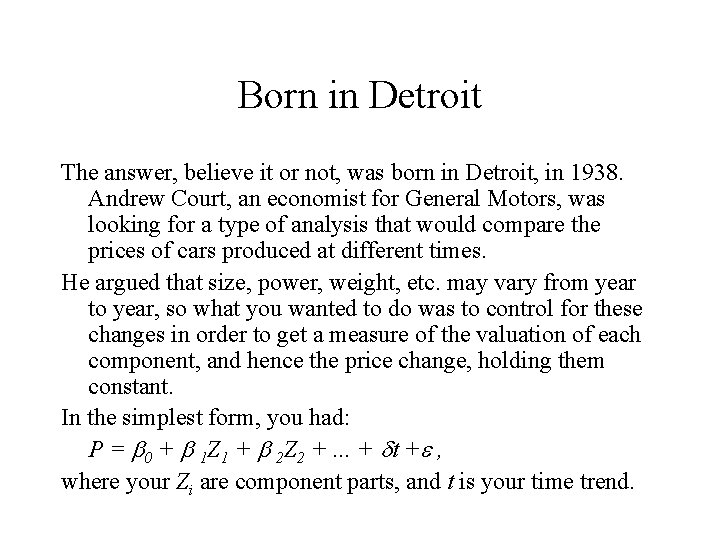 Born in Detroit The answer, believe it or not, was born in Detroit, in