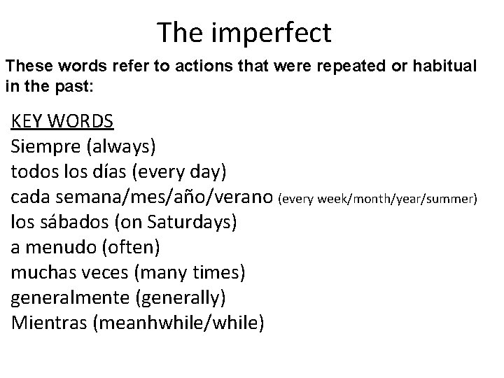 The imperfect These words refer to actions that were repeated or habitual in the