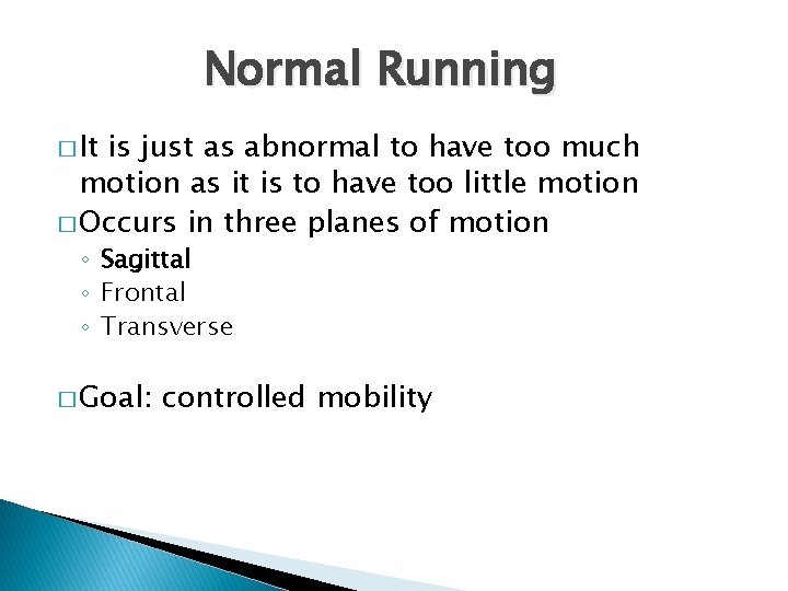 Normal Running � It is just as abnormal to have too much motion as