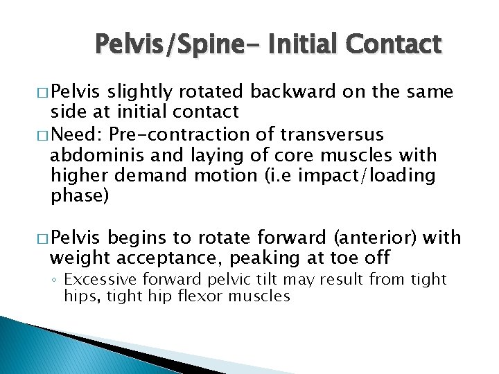 Pelvis/Spine- Initial Contact � Pelvis slightly rotated backward on the same side at initial