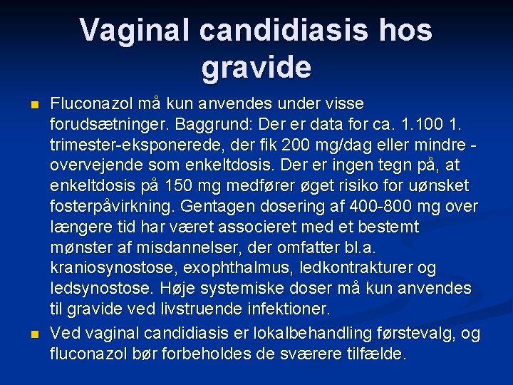 Vaginal candidiasis hos gravide n n Fluconazol må kun anvendes under visse forudsætninger. Baggrund: