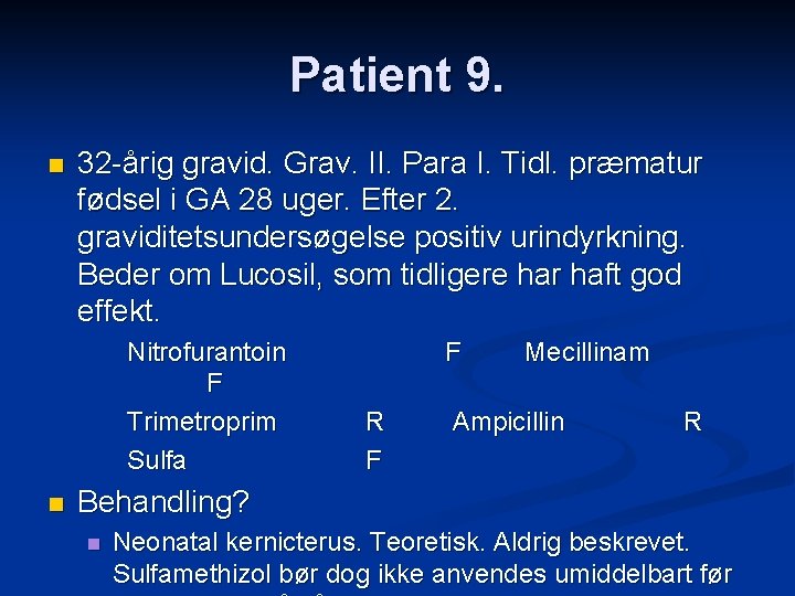 Patient 9. n 32 -årig gravid. Grav. II. Para I. Tidl. præmatur fødsel i