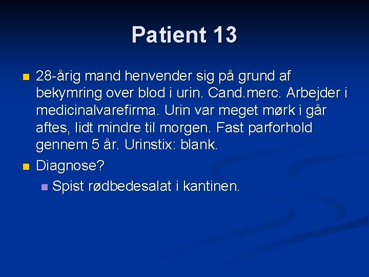 Patient 13 n n 28 -årig mand henvender sig på grund af bekymring over