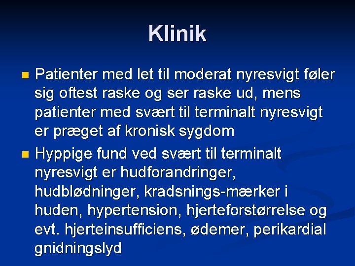 Klinik Patienter med let til moderat nyresvigt føler sig oftest raske og ser raske