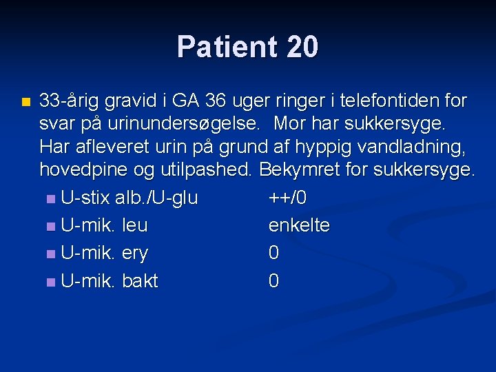 Patient 20 n 33 -årig gravid i GA 36 uger ringer i telefontiden for