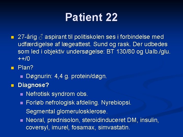 Patient 22 n n n 27 -årig ♂ aspirant til politiskolen ses i forbindelse