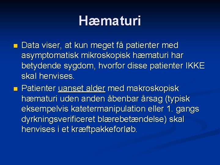 Hæmaturi n n Data viser, at kun meget få patienter med asymptomatisk mikroskopisk hæmaturi