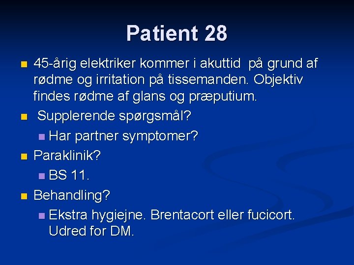 Patient 28 n n 45 -årig elektriker kommer i akuttid på grund af rødme